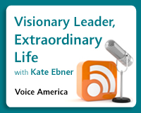Visionary Leader, Extraordinary Life on VoiceAmerica Business