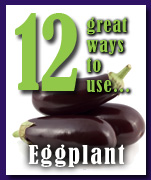 12 great ways to use eggplant