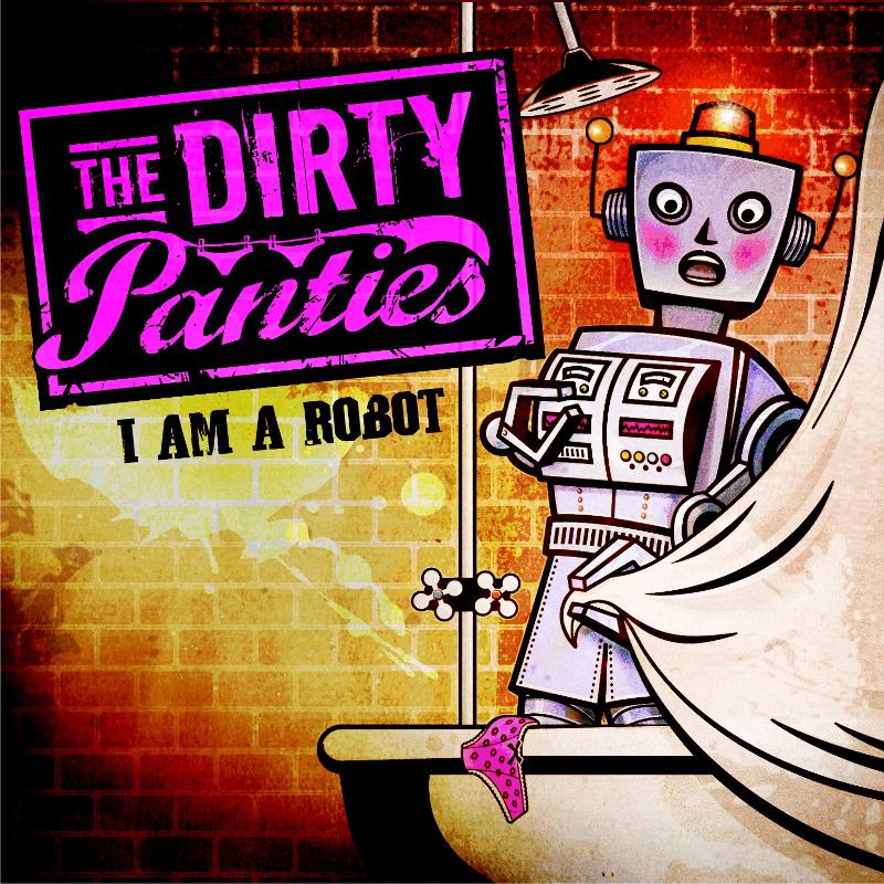 I am a Robot by The Dirty Panties