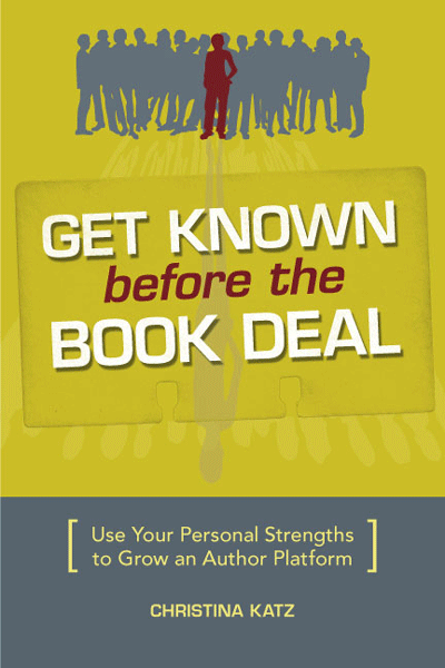 Get Known Before the Book Deal by Christina Katz