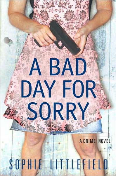A Bad Day for Sorry by Sophie Littlefield
