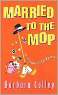 MARRIED TO THE MOP by Barbara Colley