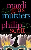 MARDI GRAS MURDERS by Phillip Scott