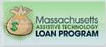 Graphic of a bag of money and the words Massachusetts Assistive Technology Loan Program. 