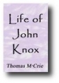 Life of John Knox by Thomas M'Crie