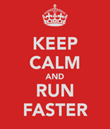 Keep Calm & Run Faster