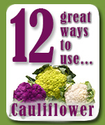 12 Great Ways to Use Cauliflower.