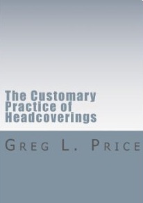 Greg Price CUSTOMARY PRACTICE OF HEADCOVERINGS 1 CORINTHIANS 11.jpg