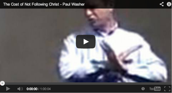 Free-Paul-Washer-VIdeo-High-Cost-Of-Not-Following-Chirst