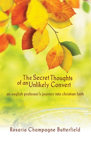 Secret Thoughts of an Unlikely Convert Rosaria Butterfield