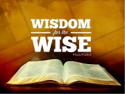 Bible: Wisdom for the Wise