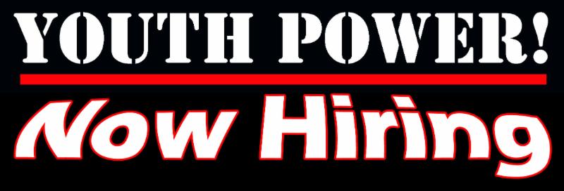 YOUTH POWER! Now Hiring