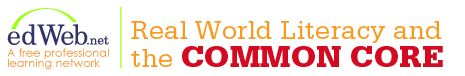 edWeb.net - Real World Literacy and the Common Core