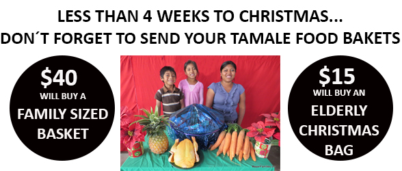 LESS THAN 4 WEEKS TO CHRISTMAS... DON´T FORGET TO SEND YOUR TAMALE FOOD BASKETS