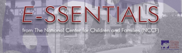 E-ssentials from The National Center for Children and Families (NCCF)
