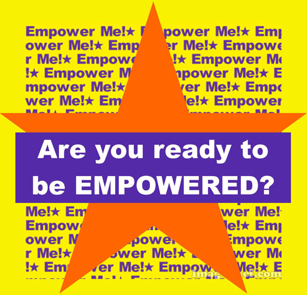 Are you ready to be empowered?