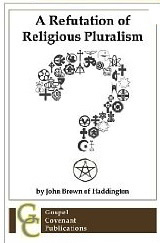 A-Refutation-Of-Religious-Pluralism-John-Brown-Haddington.jpg