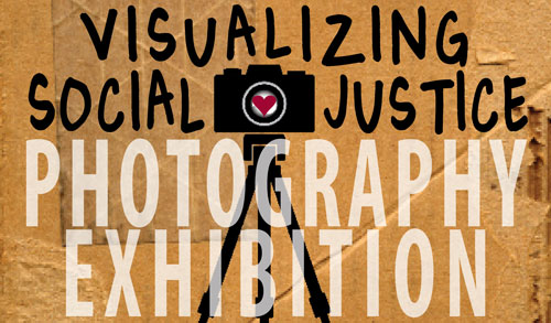 Visualing Social Justice Photography Exhibition