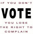 Vote or don't complain