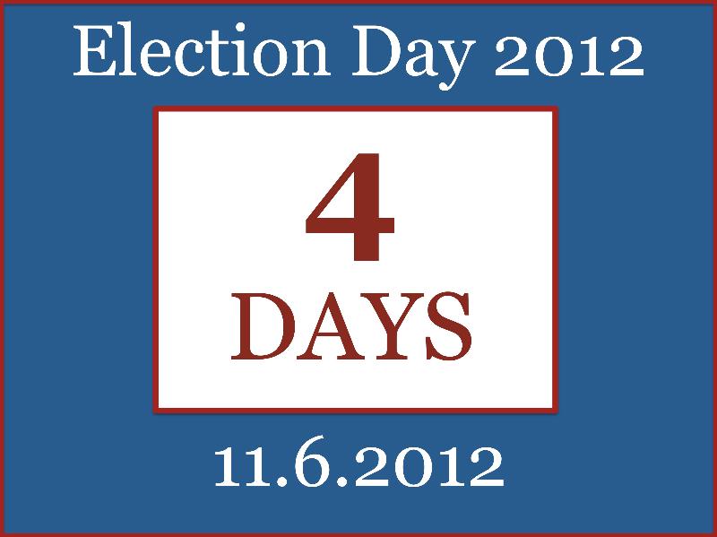 4 Days until Election 2012